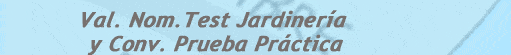 Valoraciones Nominativas Test Jardiner&iacute;a y Convocatoria Prueba Pr&aacute;ctica